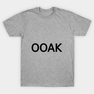 OOAK, One of a kind acronym, text design, word art T-Shirt